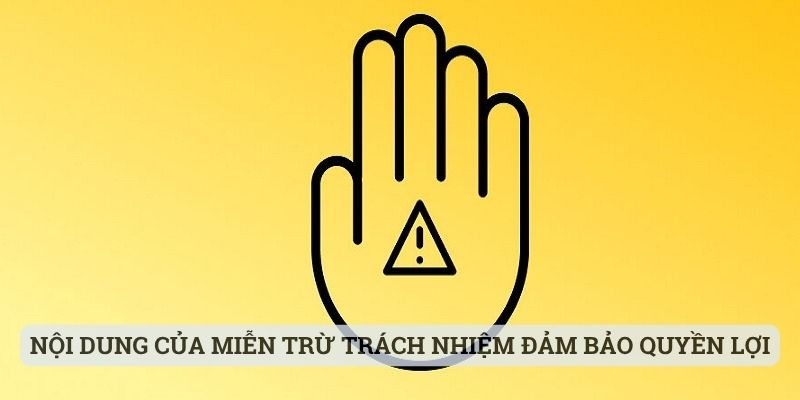 Nội dung của miễn trừ trách nhiệm đảm bảo quyền lợi