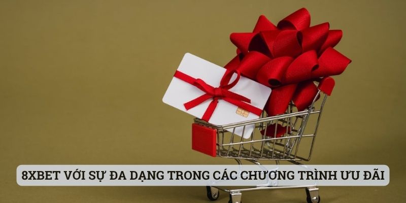 8xbet với sự đa dạng trong các chương trình ưu đãi