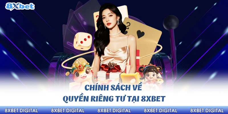 Chính sách về quyền riêng tư tại 8xbet