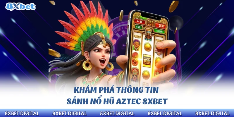 Nổ hũ aztec 8xbet